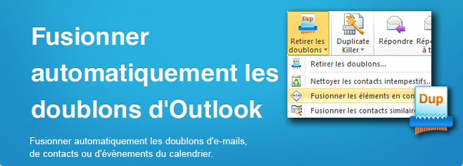 Fusionner automatiquement les doublons d'Outlook. Fusionner automatiquement les doublons d'e-mails, de contacts ou d'évènements du calendrier.