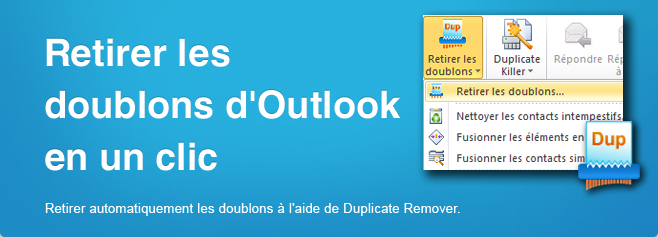 Retirer les doublons d'Outlook en un clic. Retirer automatiquement les doublons à l'aide de Duplicate Remover.